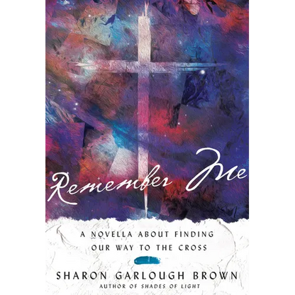 Remember Me: A Novella about Finding Our Way to the Cross - Hardcover
