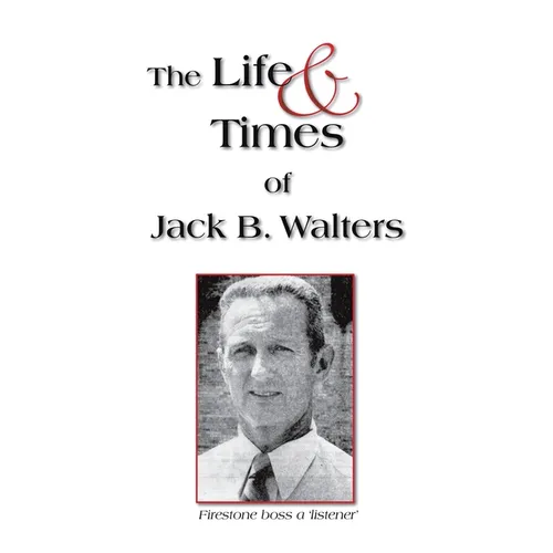 The Life and Times of Jack B. Walters - Paperback