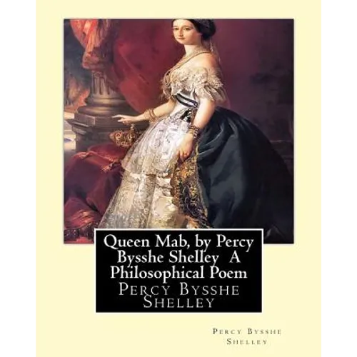 Queen Mab, by Percy Bysshe Shelley A Philosophical Poem - Paperback