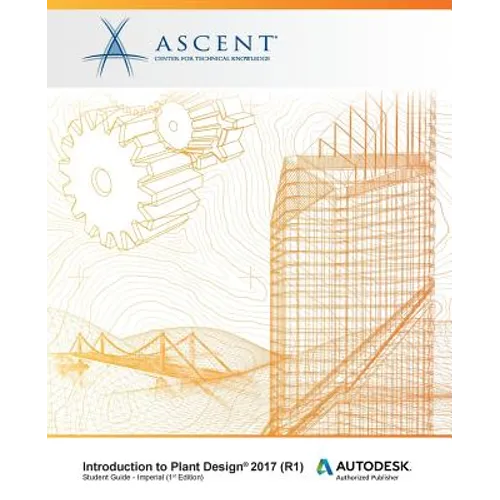 Introduction to Plant Design 2017 (R1): Autodesk Authorized Publisher - Paperback