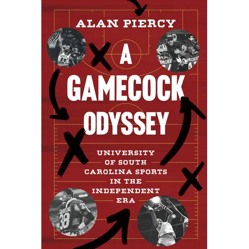 A Gamecock Odyssey: University of South Carolina Sports in the Independent Era - Hardcover