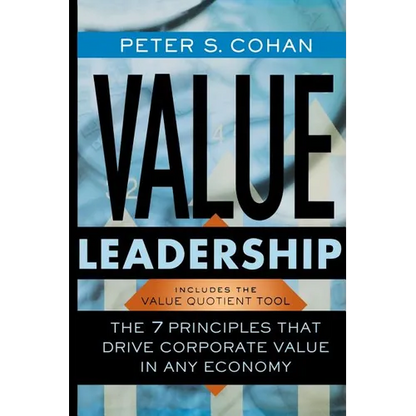 Value Leadership: The 7 Principles That Drive Corporate Value in Any Economy - Paperback