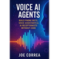 Voice AI Agents: Build Phone Bots, Voice Assistants & AI Receptionists Without Code - Paperback