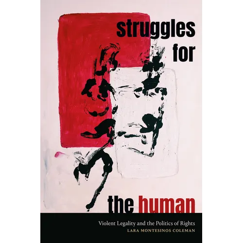 Struggles for the Human: Violent Legality and the Politics of Rights - Hardcover