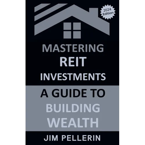 Mastering REIT Investments - A Comprehensive Guide to Wealth Building - Paperback