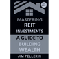 Mastering REIT Investments - A Comprehensive Guide to Wealth Building - Paperback