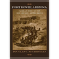Fort Bowie, Arizona: Combat Post of the Southwest, 1858-1894 - Paperback