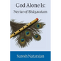 God Alone Is: Nectar of Bhagavatam - Paperback
