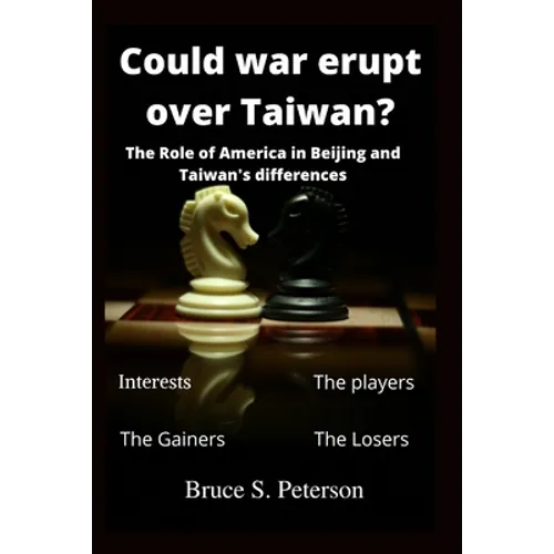 Could war erupt over Taiwan: The role of America in Beijing and Taiwan's differences - Paperback