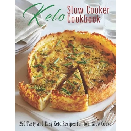 Keto Slow Cooker Cookbook: 250 Tasty and Easy Keto Recipes for Your Slow Cooker - Paperback