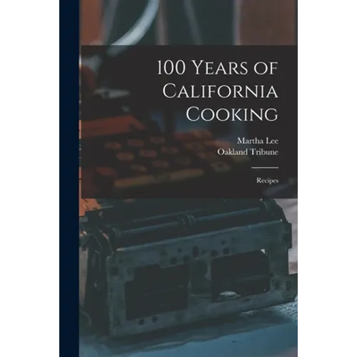 100 Years of California Cooking: Recipes - Paperback