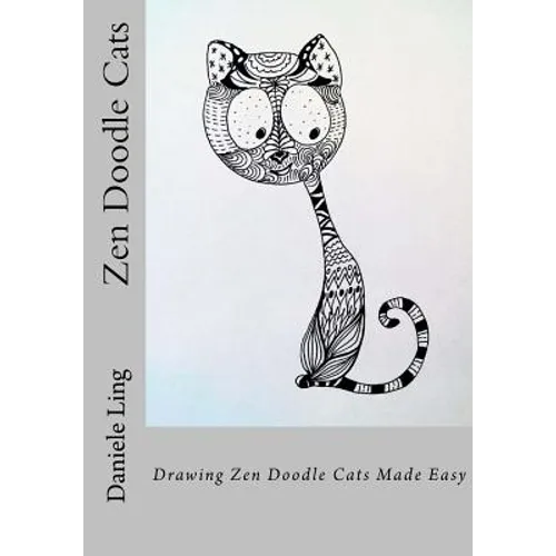 Zen Doodle Cats: Drawing Zen Doodle Cats Made Easy - Paperback