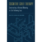 Cognitive Grief Therapy: Constructing a Rational Meaning to Life Following Loss - Hardcover