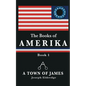 The Books of Amerika: A Town of James - Paperback