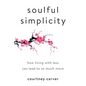 Soulful Simplicity: How Living with Less Can Lead to So Much More - Hardcover