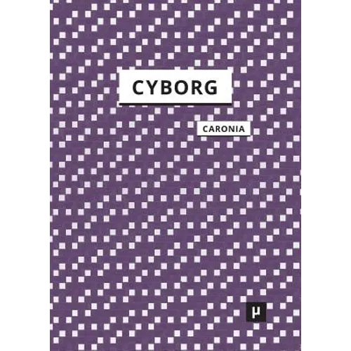 The Cyborg: A Treatise on the Artificial Man - Paperback
