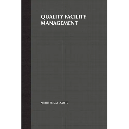 Quality Facility Management: A Marketing and Customer Service Approach - Hardcover