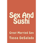 Sex And Sushi: Sessions of Great Married Sex - Paperback