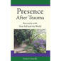 Presence After Trauma: Reconcile with Your Self and the World - Paperback