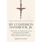 My Confession Handbook, Jr.: A Child's Worry-Free Handbook to the Treasure of the Sacrament of Reconciliation Great for Saints-In-Training, Ages 7 - Paperback