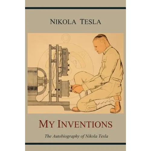 My Inventions: The Autobiography of Nikola Tesla - Paperback