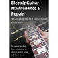 Electric Guitar Maintenance and Repair: A Complete Do-It-Yourself Guide - Paperback
