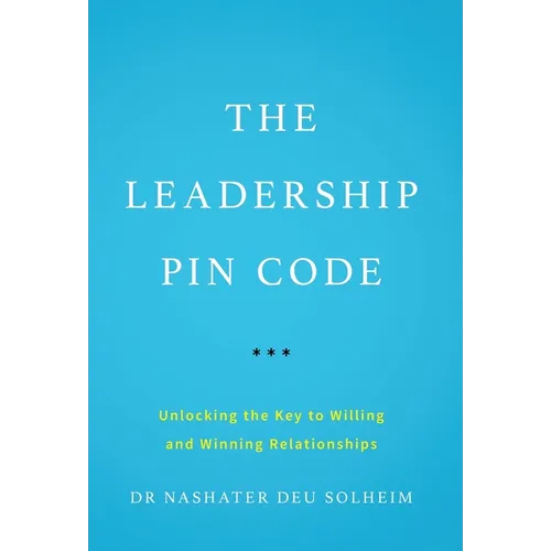 The Leadership PIN Code: Unlocking the Key to Willing and Winning Relationships - Hardcover