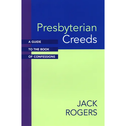 Presbyterian Creeds: A Guide to the Book of Confessions - Paperback