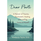 Dear Parts: A Memoir of Trauma, Psychedelic Healing, and Coming Home to Myself - Paperback