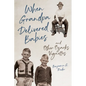 When Grandpa Delivered Babies and Other Ozarks Vignettes - Paperback