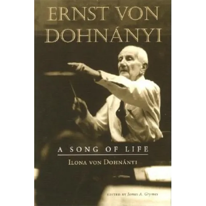 Ernst Von Dohnanyi: A Song of Life - Hardcover