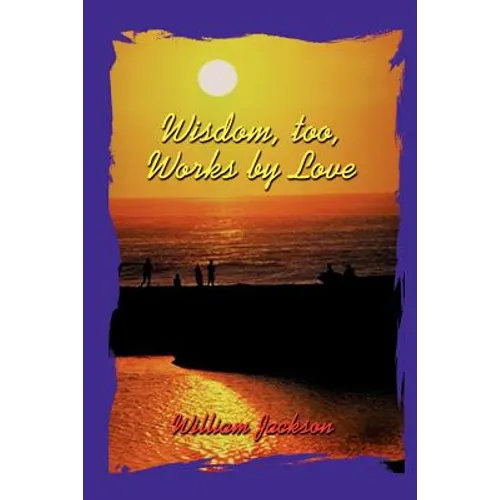 Wisdom Too, Works By Love - Paperback