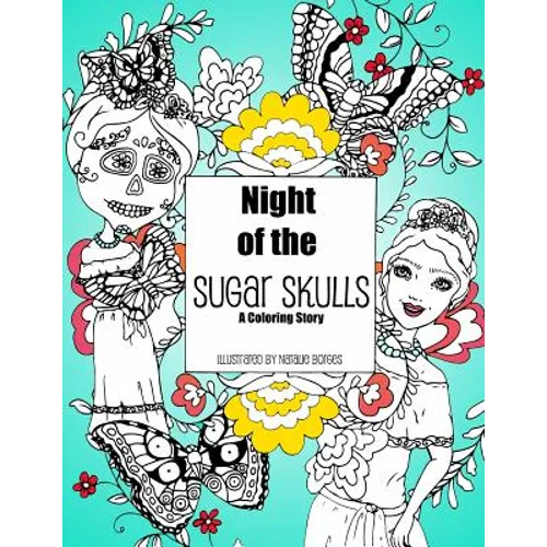 Night of the Sugar Skulls: A Coloring Story - Paperback