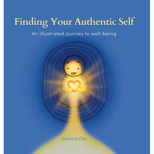 Finding Your Authentic Self: An Illustrated Journey to Well-being - Hardcover