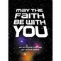 May the Faith Be with You: 180 Devotions That Are Out of This World - Hardcover