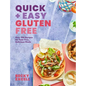 Quick and Easy Gluten Free: Over 100 Fuss-Free Recipes for Lazy Cooking and 30-Minute Meals - Hardcover