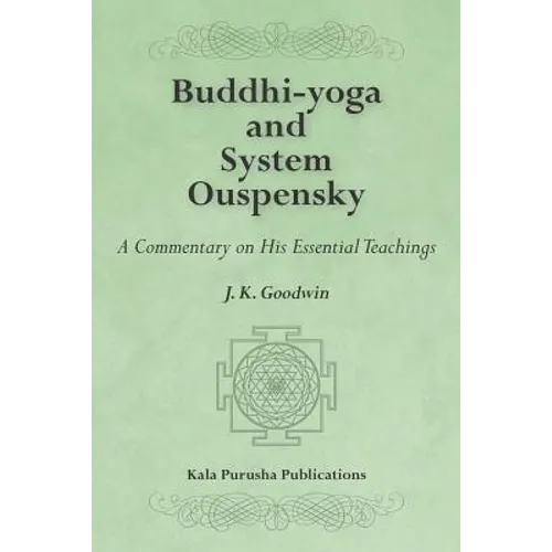 Buddhi-yoga and System Ouspensky: A Commentary on His Essential Teachings - Paperback