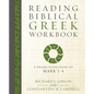 The Reading Biblical Greek Workbook: A Translation Guide to Mark 1-4 - Paperback