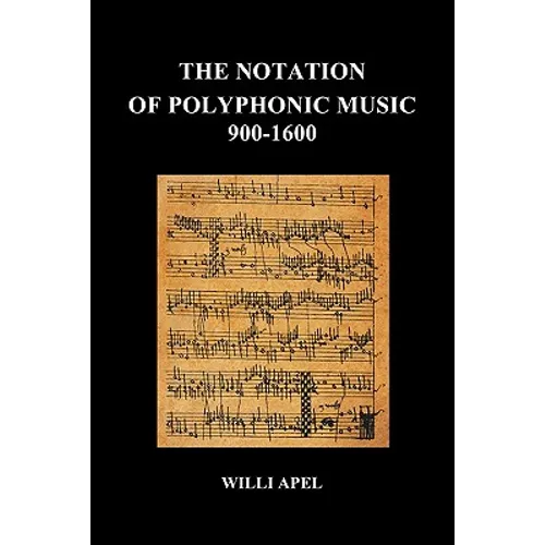 The Notation of Polyphonic Music 900 1600 (Paperback) - Paperback
