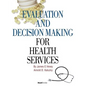 Evaluation and Decision Making for Health Services - Paperback