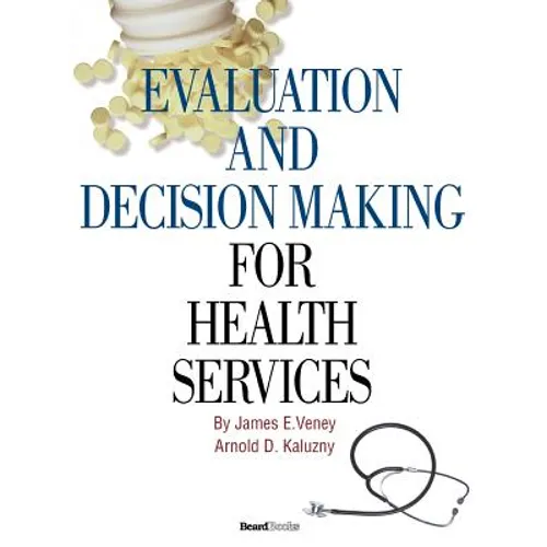 Evaluation and Decision Making for Health Services - Paperback
