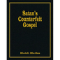 Satan's Counterfeit Gospel - Paperback