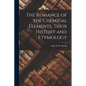 The Romance of the Chemical Elements, Their History and Etymology - Paperback
