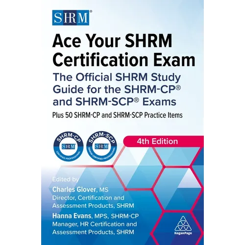Ace Your Shrm Certification Exam: The Official Shrm Study Guide for the Shrm-Cp(r) and Shrm-Scp(r) Exams - Paperback