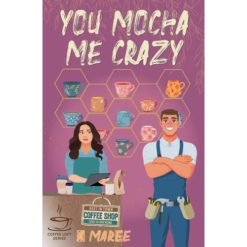 You Mocha Me Crazy - Paperback