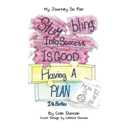 Stumbling into Success Is Good: Having a Plan Is Better - Hardcover