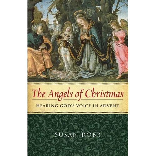 The Angels of Christmas: Hearing God's Voice in Advent - Paperback