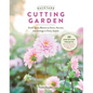 Backyard Cutting Garden: Small-Space Blooms to Grow, Harvest, and Arrange in Every Season - Hardcover