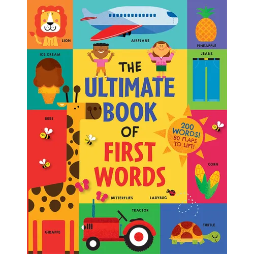 The Ultimate Book of First Words: 200 Words! 80 Flaps to Lift! - Board Book