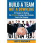 Build A Team, Not A Downline: 21 Principles for Building The #1 Fastest Growing and Most Profitable Team in Your Company - Paperback